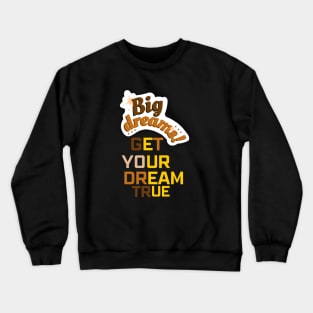 Big Dream Crewneck Sweatshirt